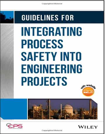 کتاب دستورالعمل ها برای ادغام ایمنی فرآیند به پروژه های مهندسی شیمی