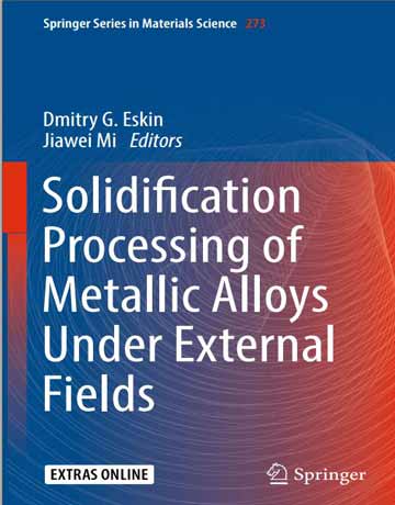 کتاب فرایند جامد سازی از آلیاژهای فلزی در میدان های خارجی چاپ 2018
