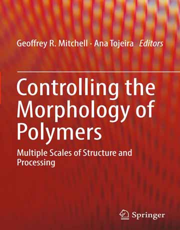کتاب کنترل مورفولوژی پلیمرها: مقیاس های چندگانه ساختاری و پردازش