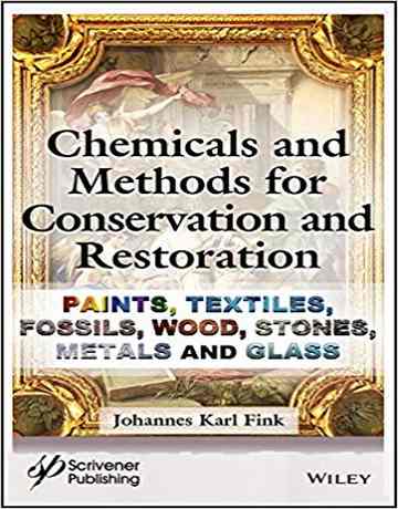 مواد شیمیایی و روش حفظ و ترمیم: نقاشی، منسوجات، فسیل، چوب، سنگ، فلزات و شیشه