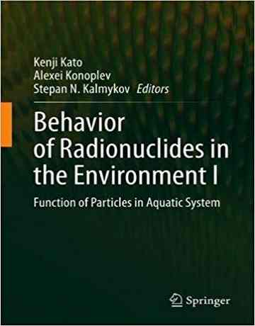 رفتار رادیونوکلئیدها در محیط زیست I: عملکرد ذرات در سیستم آبی