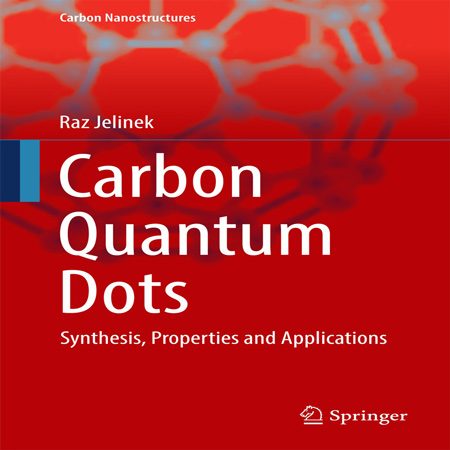 دانلود کتاب نقطه های کوانتومی کربن: سنتز، خواص و کاربردها ویرایش 1 اول Raz Jelinek