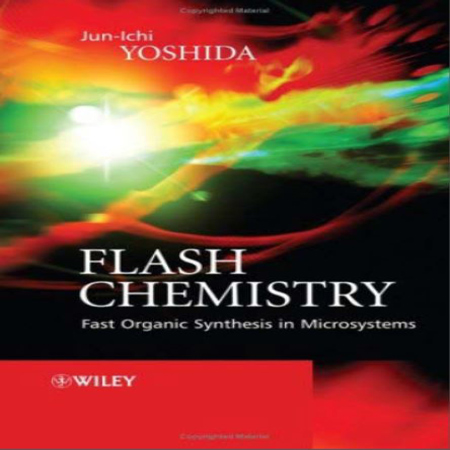 دانلود کتاب Fast Organic Synthesis فلش شیمی ، سنتز آلی سریع در میکروسیستم ها