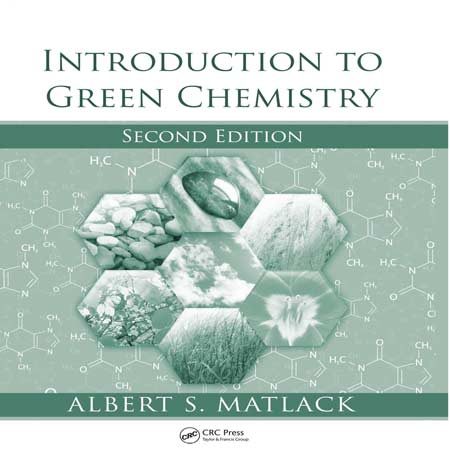 دانلود کتاب مقدمه ای بر شیمی سبز ویرایش 2 دوم Albert Matlack