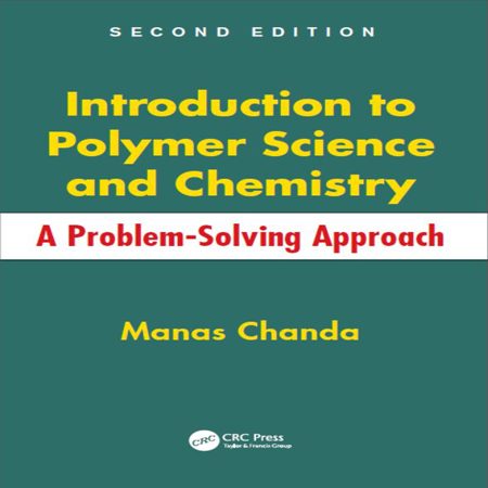 دانلود کتاب مقدمه ای بر علم و شیمی پلیمر: با رویکرد حل مسئله ویرایش 2 Manas Chanda