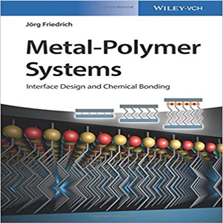 دانلود کتاب سیستم های پلیمر-فلز: طراحی رابط و پیوند شیمیایی Jörg Friedrich