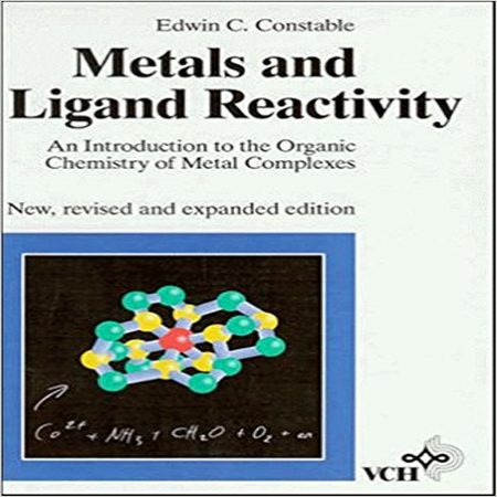 دانلود کتاب واکنش پذیری فلزات و لیگاند: مقدمه ای بر شیمی آلی کمپلکس های فلزی Constable
