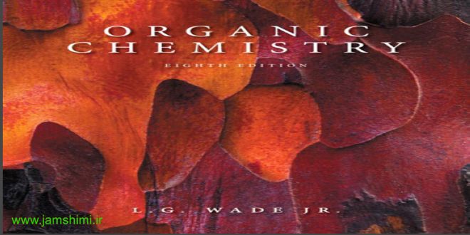 دانلود کتاب شیمی آلی وید ویرایش هشتم Leroy G. Wade Organic Chemistry 8ed